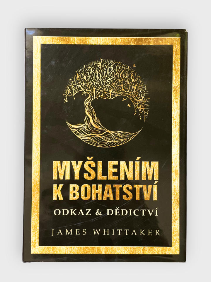 Myšlením k bohatství: Odkaz & Dědictví – James Whittaker