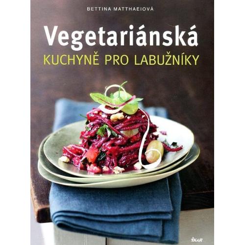 Vegetariánská kuchyně pro labužníky