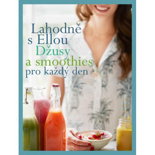 Lahodně s Ellou, Džusy a smoothies pro každý den